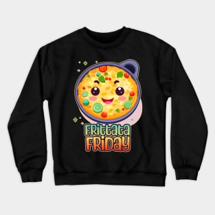 Frittata Friday Foodie Design Crewneck Sweatshirt